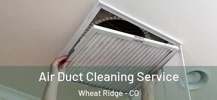  Air Duct Cleaning Service Wheat Ridge - CO