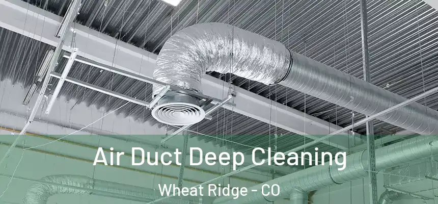  Air Duct Deep Cleaning Wheat Ridge - CO