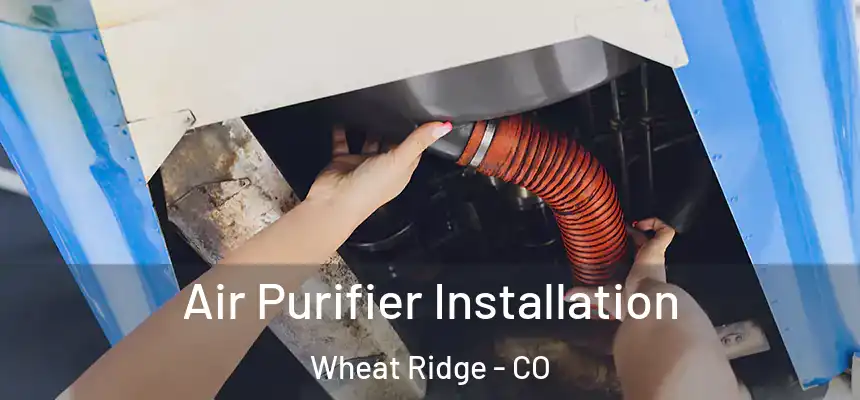  Air Purifier Installation Wheat Ridge - CO