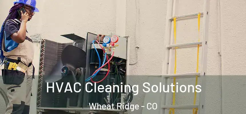  HVAC Cleaning Solutions Wheat Ridge - CO