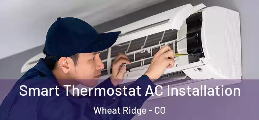  Smart Thermostat AC Installation Wheat Ridge - CO